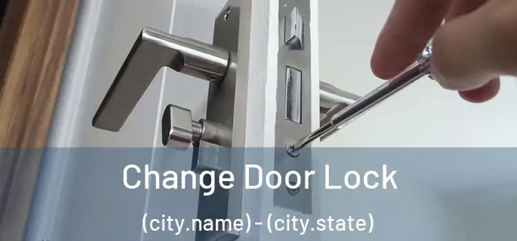  Change Door Lock (city.name) - (city.state)