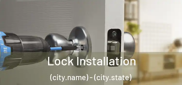 Lock Installation (city.name) - (city.state)