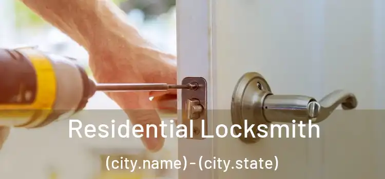 Residential Locksmith (city.name) - (city.state)
